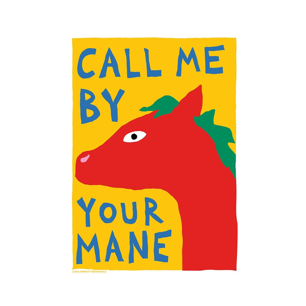 Call Me By Your Mane by Luke John Matthew Arnold (A3)