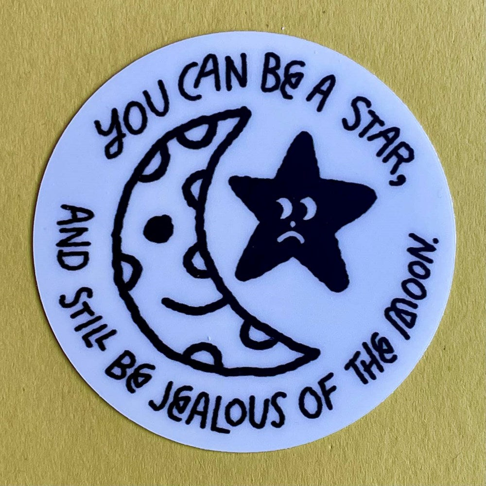 'You Can Be a Star and Still Be Jealous of the Moon' Glow-in-the-Dark Sticker