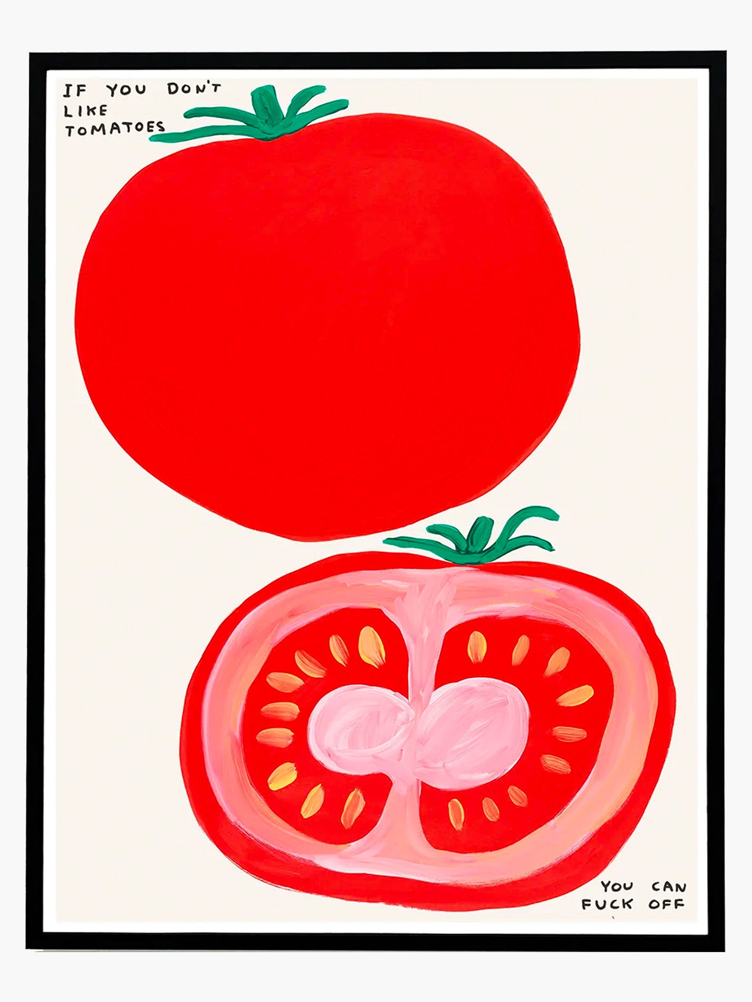 If You Don't Like Tomatoes Poster by David Shrigley (60 x 80 cm)