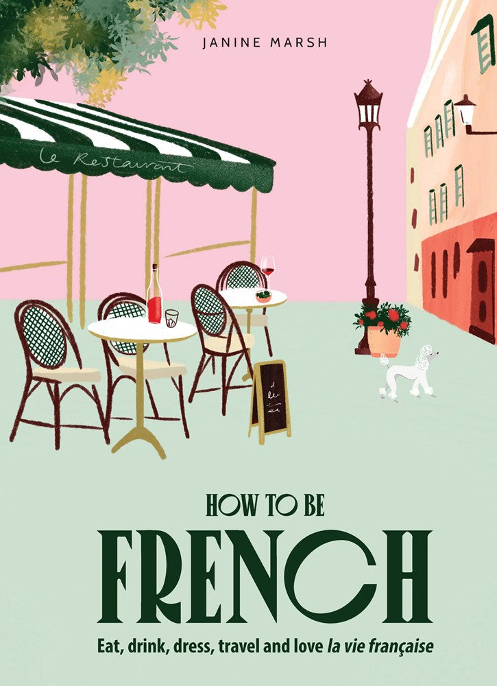 How to Be French by Janine Marsh
