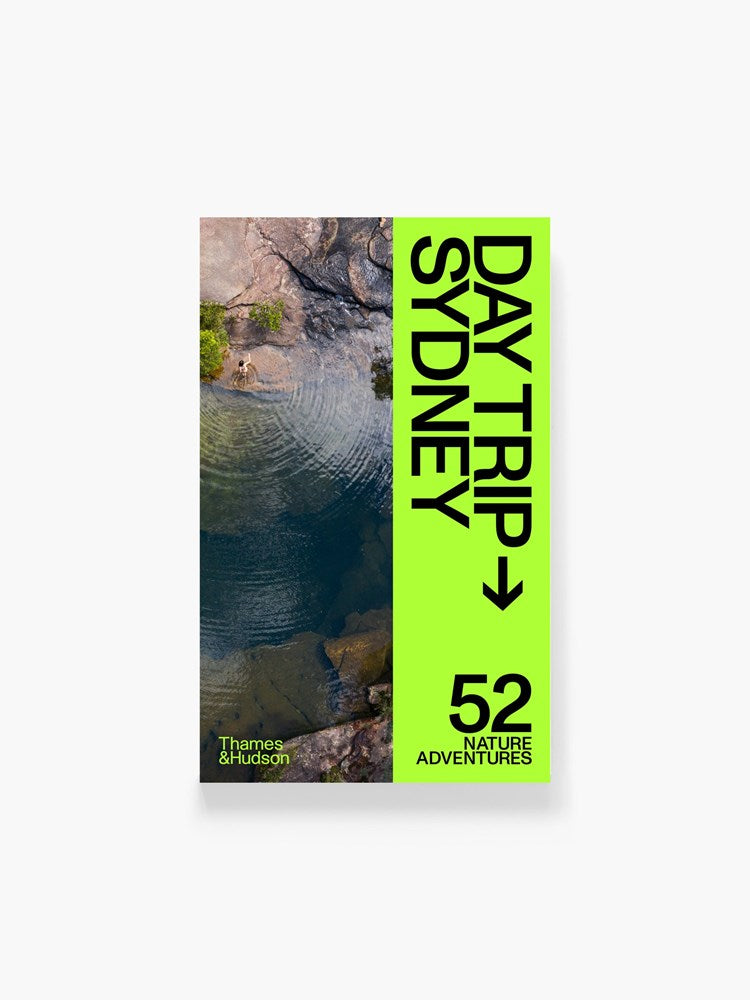 Day Trip Sydney: 52 Nature Adventures by Andrew Grune