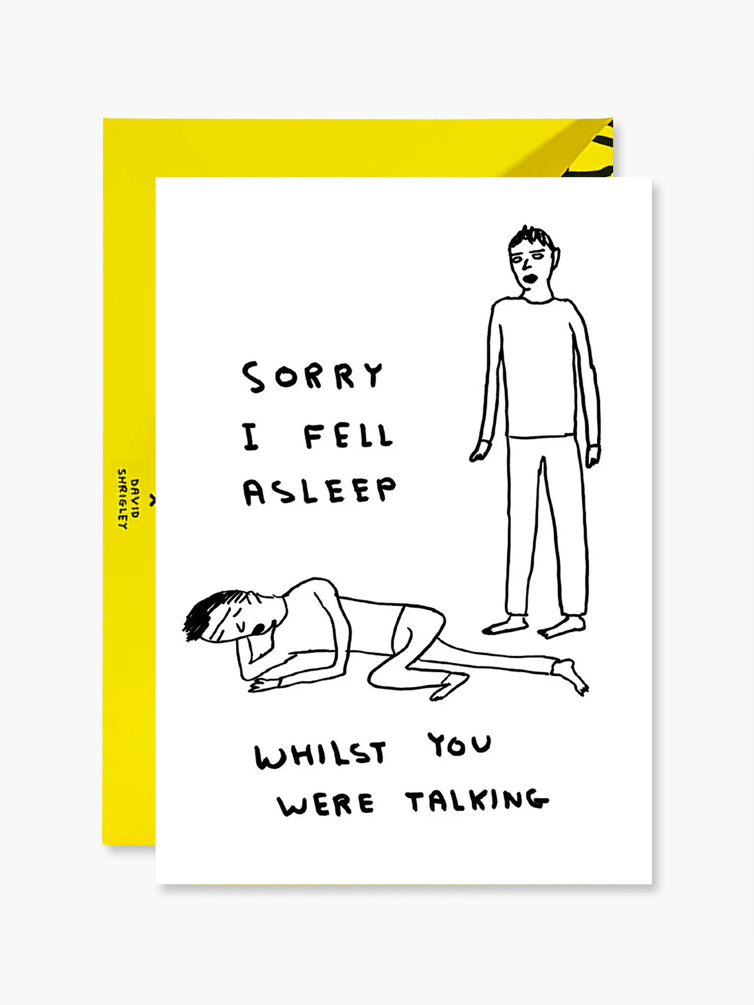 Sorry I Fell Asleep Card (Black & White) x David Shrigley